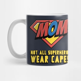 Mom - Not All Superheroes Wear Capes! Mug